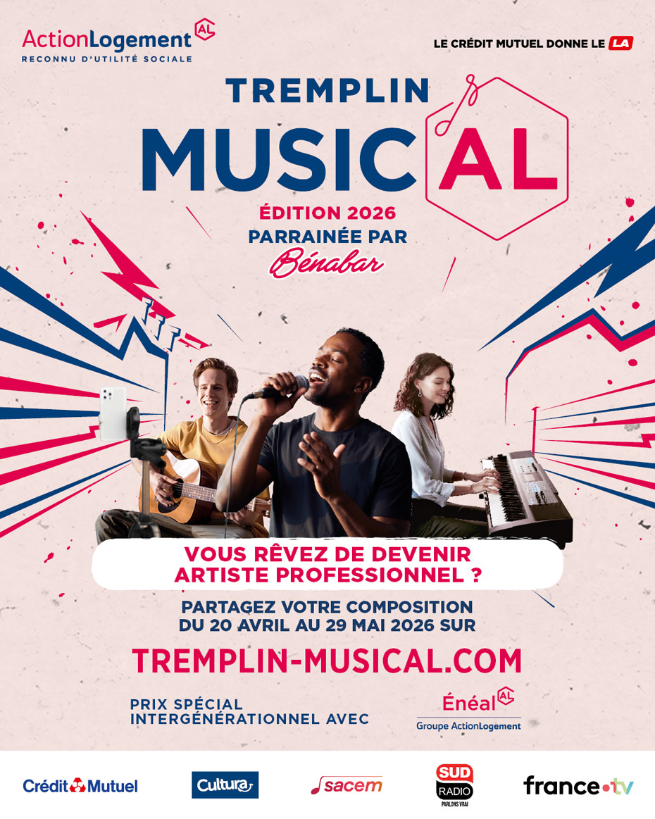 Action Logement reconnu d'utilité social - Le Crédit Mutuel donne le LA - Tremplin Music’AL édition 2026 - parrainée par Bénabar - Vous rêvez de devenir un artiste professionnel ? - partagez votre composition du 20 avril au 29 mai 2026 sur tremplin-musical.com - prix spécial intergénérationnel avec Énéal groupe Action Logement - logos : Crédit Mutuel - Cultura - Sacem - Sud Radio parlons vrai - France.tv